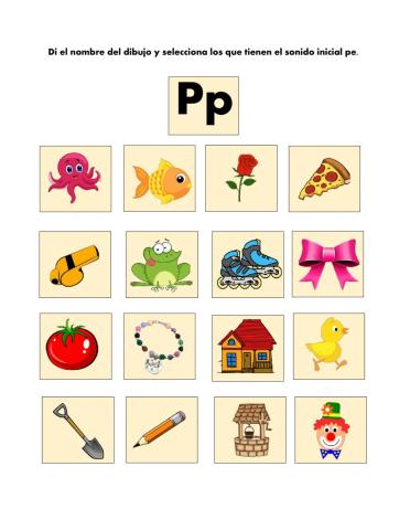 Di el nombre del dibujoy escoge los que comienzan con el sonido inicial pe.