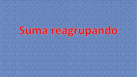 Suma reagrupando hasta el 40