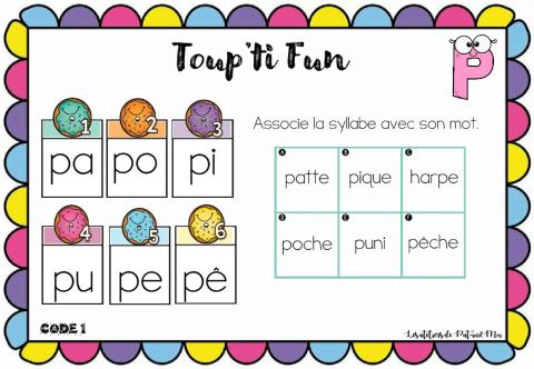 Toup'ti fun - p - Associe la syllabe avec son mot- (Pat-in&Moi)