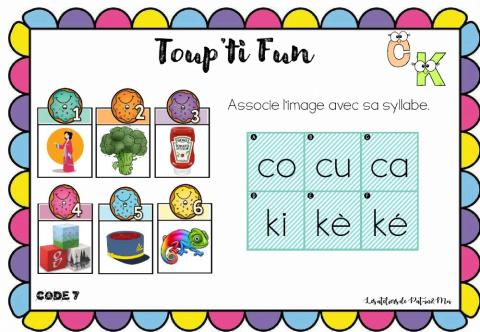 Toup'ti Fun - C K - Associe l'image avec sa syllabe (Pat-in-Moi)