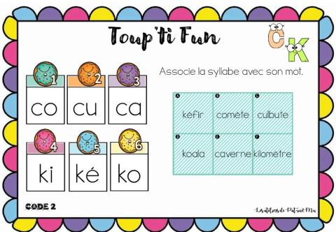 Toup'ti Fun - C K - Associe la syllabe avec son mot (Pat-in&Moi)