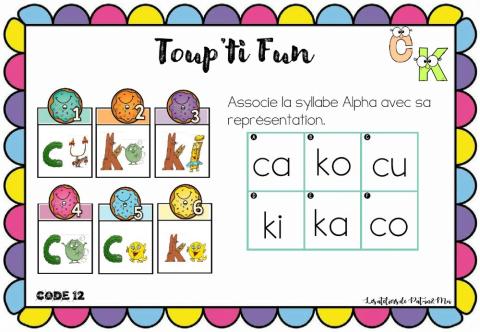 Toup'ti Fun - C K - Associe la syllabe Alpha avec sa transformation (Pat-in&Moi)