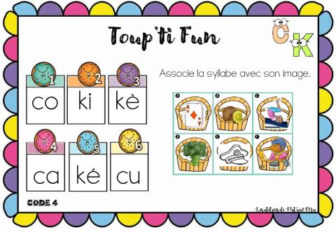 Toup'ti Fun - C K - Associe la syllabe avec son image (Pat-in&Moi)