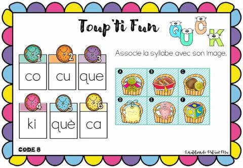 Toup'ti Fun - C K - Associe la syllabe avec son image (Pat-in&Moi)
