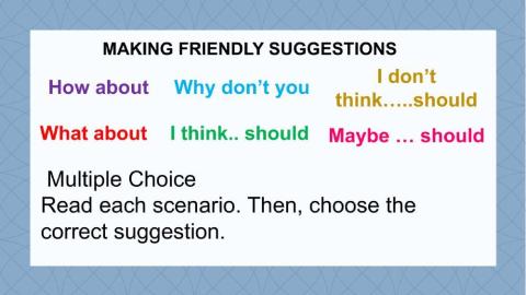 Making friendly suggestions