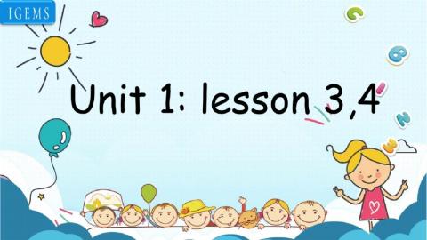 Unit 1-lesson 3,4