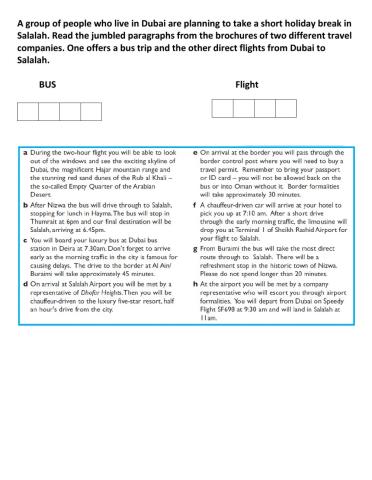 A group of people who live in Dubai are planning to take a short holiday break in Salalah. Read the jumbled paragraphs from the brochures of two different travel companies. One offers a bus trip and the other direct flights from Dubai to Salalah.
