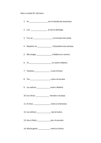 Skriv in verbet IR i rätt form: