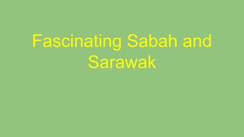 Fascinating Sabah and Sarawak