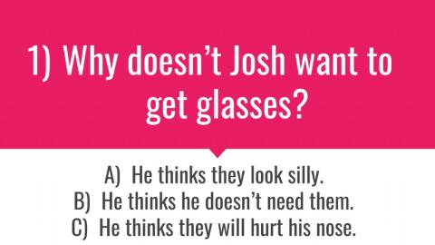 Josh Gets Glasses Quiz