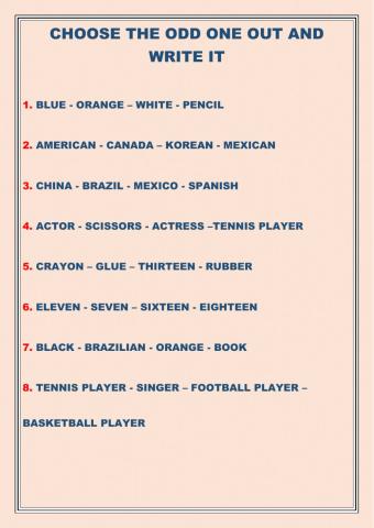 Choose the odd one out and write it