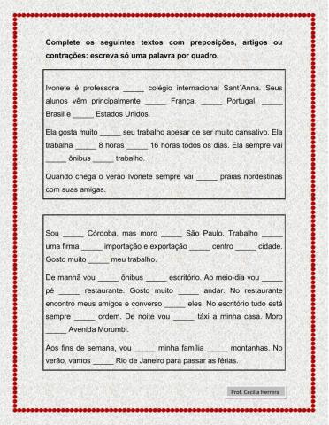 Complete os seguintes textos com preposições, artigos ou contrações: escreva só uma palavra por quadro.