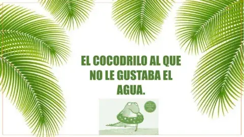 Cuento y comprensión el cocodrilo al que no le gustaba el agua