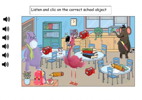 Listen and clic on the school objects