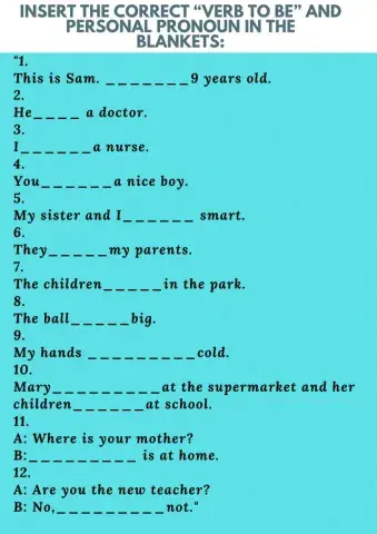 Insert the correct “verb to be” and personal pronoun in the blankets: