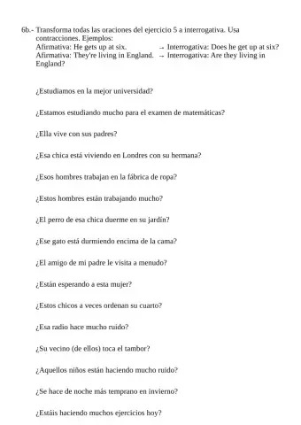 Review work 6 - Transform into interrogative (translation from Spanish - present simple & continuous)