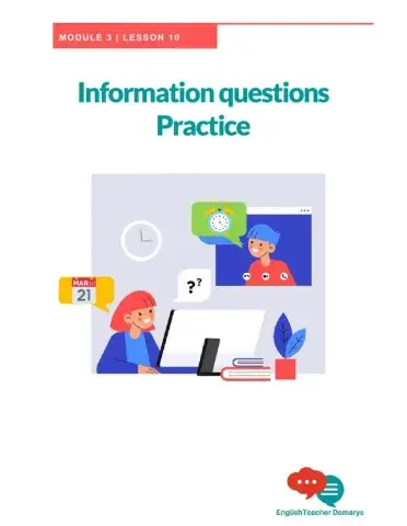 Information Questions with What, When, Where, What time