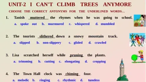 I can 't  climb  trees  anymore-Antonyms..