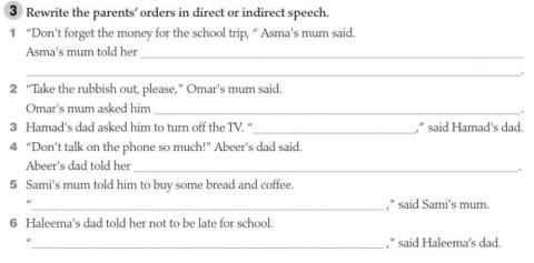 3  Rewrite the parents’ orders in direct or indirect speech.