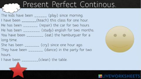 Present perfect continous.