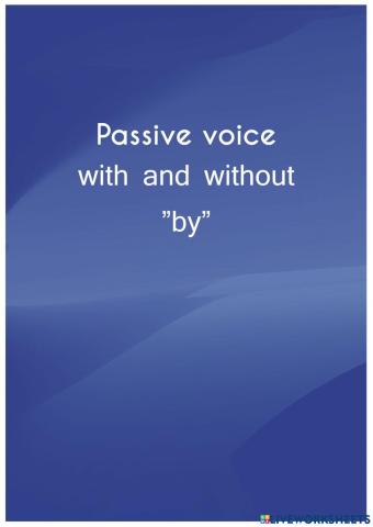 Passive voice with and without 'by'