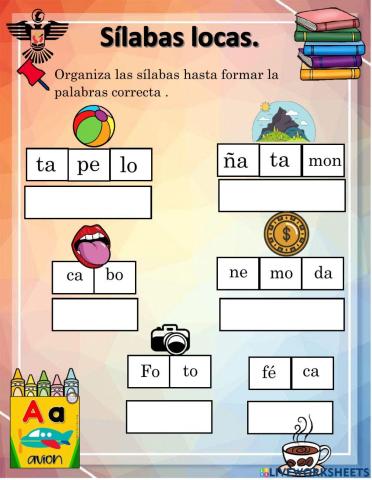 Ordena las sílabas hasta formar la palabra