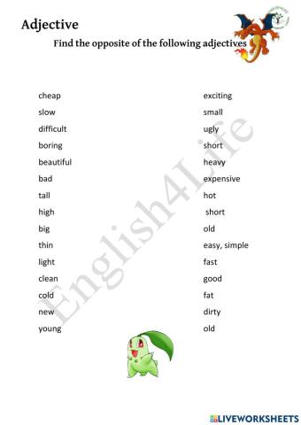 Adjective-. Find the opposite of the following adjectives
