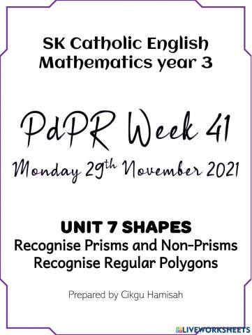 Mathematics Year 3 PdPR Week 41 Monday 29th November 2021 UNIT 7 SHAPES - Recognise Prisms and Non-Prisms & Recognise Regular Polygons- WORKSHEETS