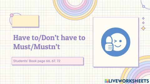 Unit 6 Review 2: Have to-Don't have to, Must-Mustn't
