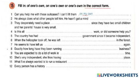 One's own- on one's own- of one's own