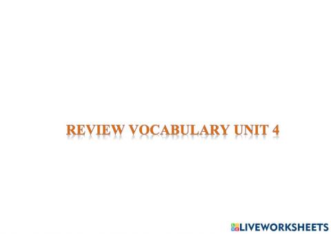 Review vvocabulary unit 4 - grade 7
