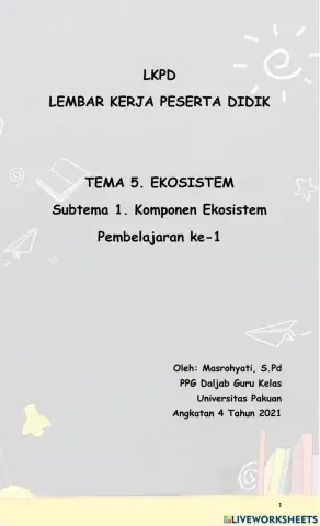 LKPD Tema 5. Ekosistem Subtema 1. Komponen Ekosistem Pembelajaran 1