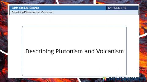 Describing Plutonism and Volcanism