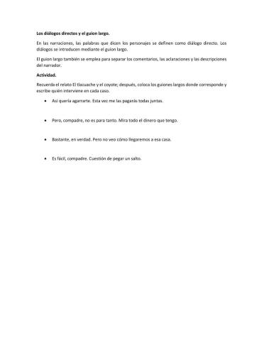 Los diálogos directos y el guion largo.