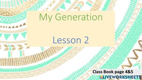 My Generation Lesson 2