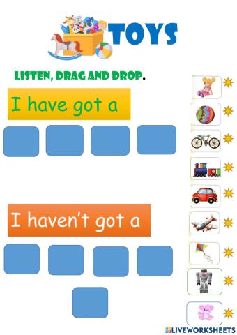 Toys.I have got a- I haven't got a