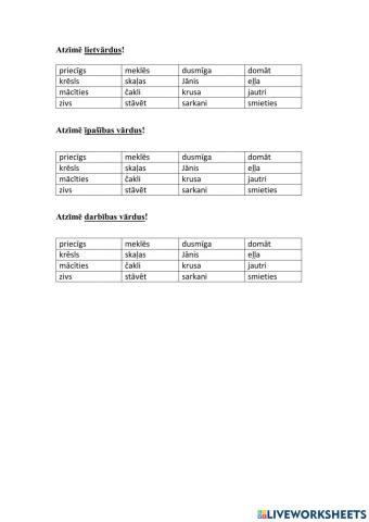 Atzīmē lietvārdu, īpašības vārdu, darbības vārdu!