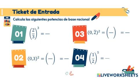 TICKET DE ENTRADA - Potencias base racional
