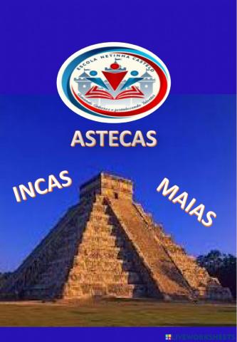 História :astecas,maias e incas