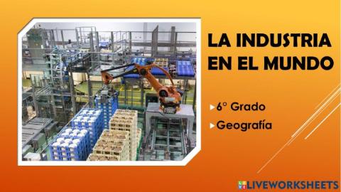 GEOGRAFÍA - La industria en el mundo