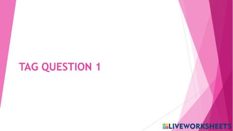 Tag question 1- Lecture