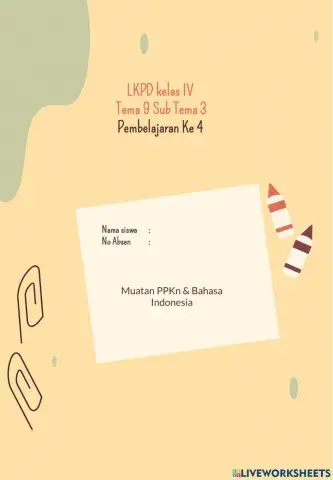 LKPD tema 9 sub tema 3 pembelajaran ke 4 muatan PPKn dan Bahasa Indonesia