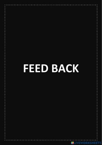 Feed back