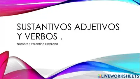 Sustantivos adjetivos y verbos