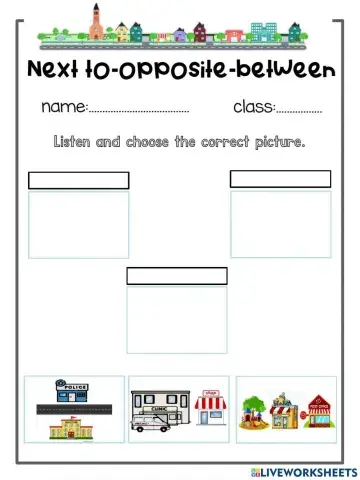 Next to -opposite - between