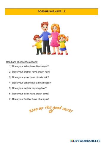 Does he-she have...?