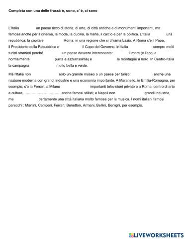 Completa con c'è, è, ci sono, sono