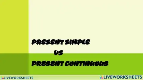 Present Simple- Present Continuous