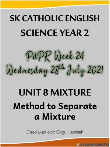 Science Year 2 PdPR Week 24 Wednesday 28th July 2021 - UNIT 8 MIXTURE - Methods to Separate a Mixture