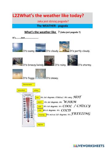 L025What's the weather like ?